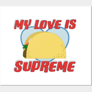My Love is Supreme Taco Valentine Posters and Art
